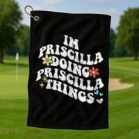 Groovy Im Priscilla Doing Priscilla Things Funny MotherS Golf Towel thumb 1
