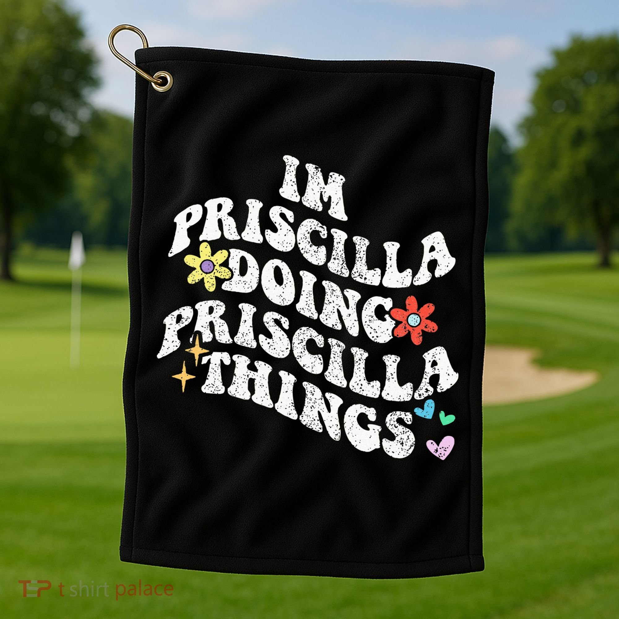 Groovy Im Priscilla Doing Priscilla Things Funny MotherS Golf Towel