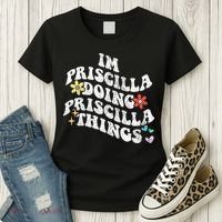 Groovy Im Priscilla Doing Priscilla Things Funny MotherS Women's T-Shirt thumb 3