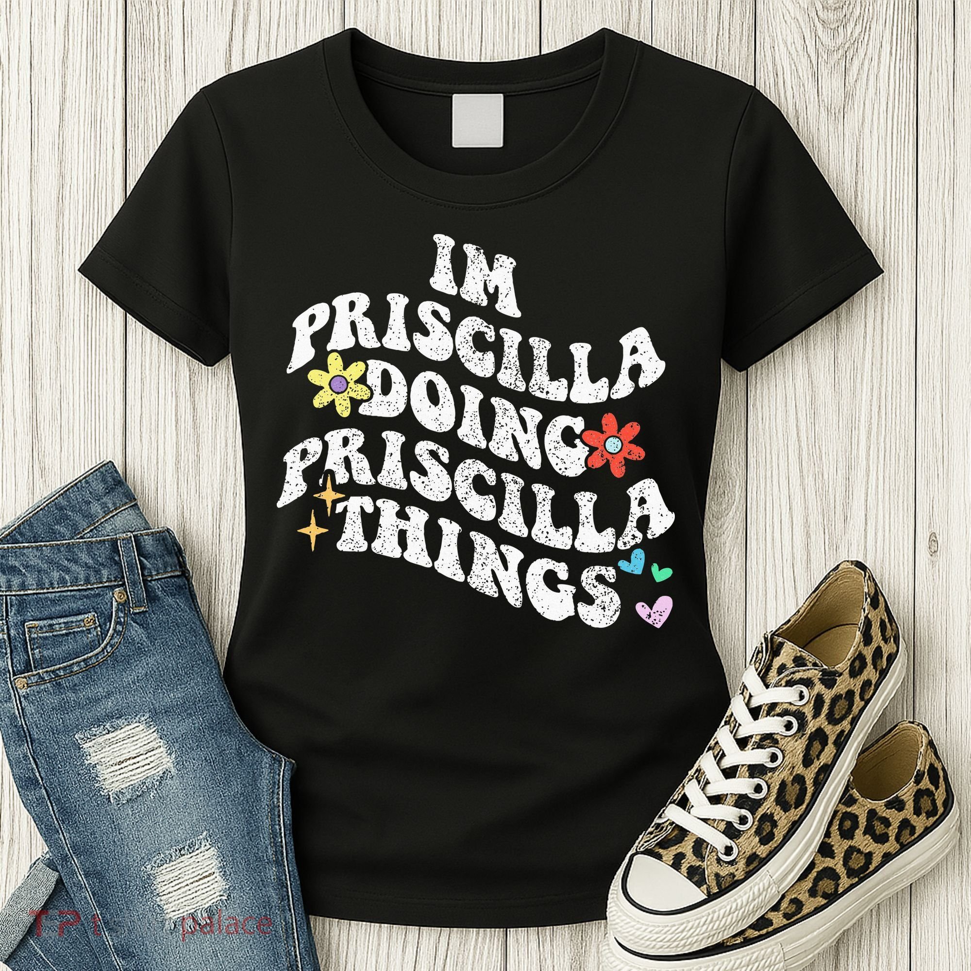 Groovy Im Priscilla Doing Priscilla Things Funny MotherS Women's T-Shirt
