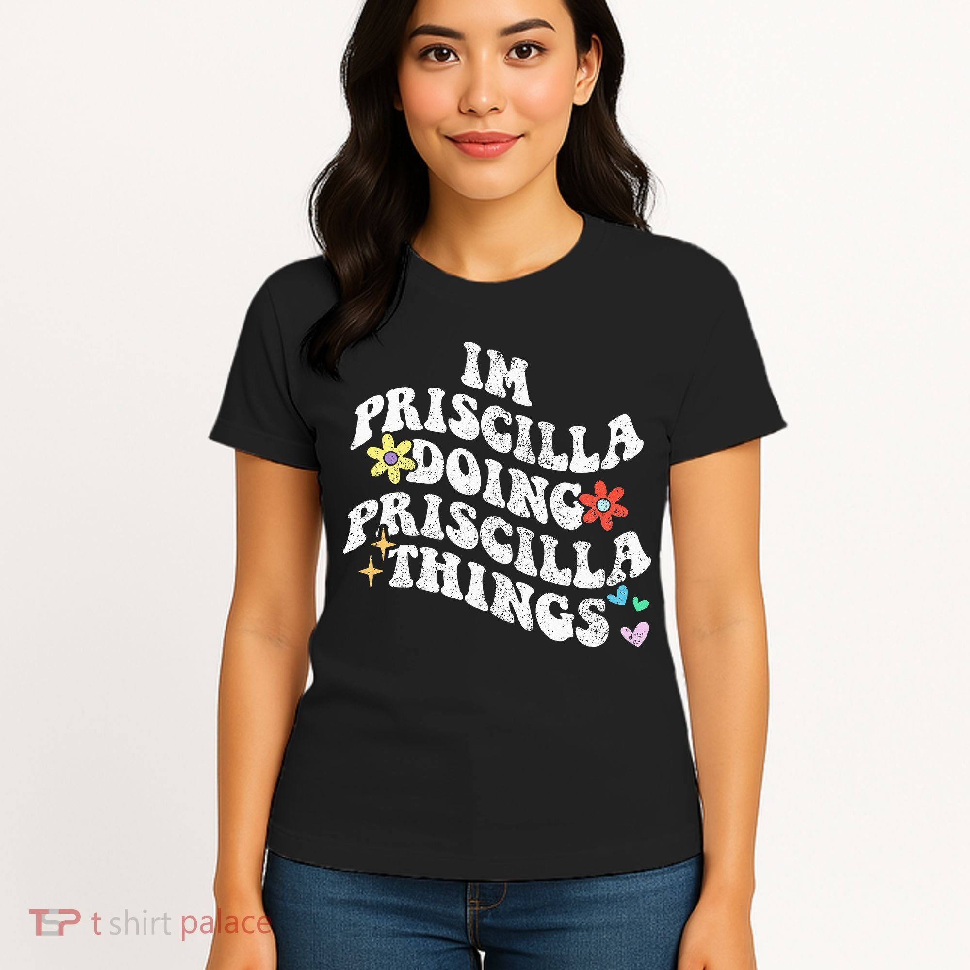 Groovy Im Priscilla Doing Priscilla Things Funny MotherS Women's T-Shirt