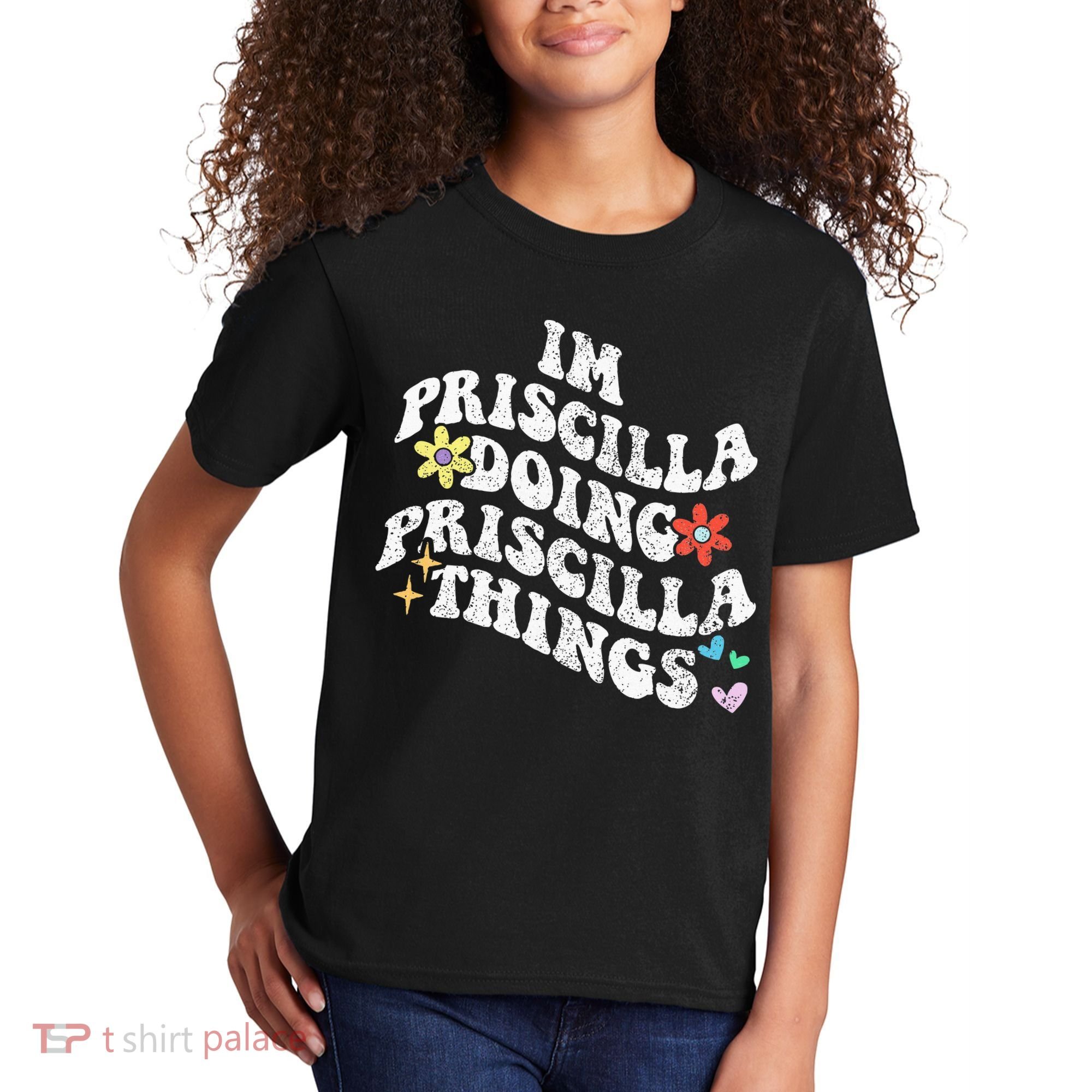 Groovy Im Priscilla Doing Priscilla Things Funny MotherS Kids T-Shirt