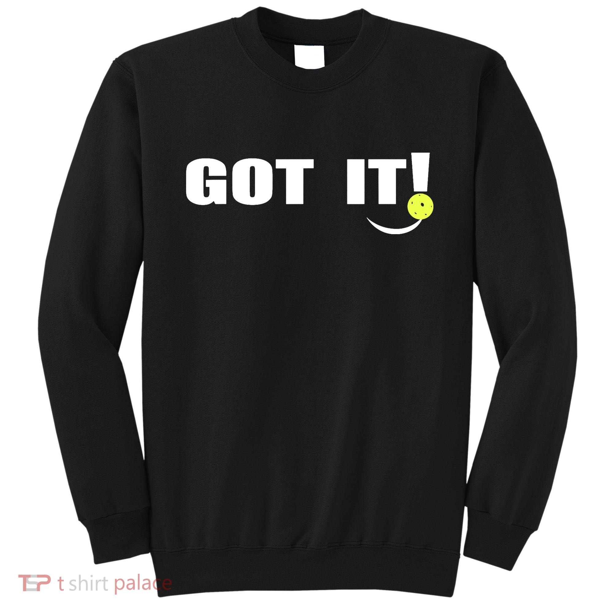 Got It Pickleball Lover Oops Yours Funny Sweatshirt