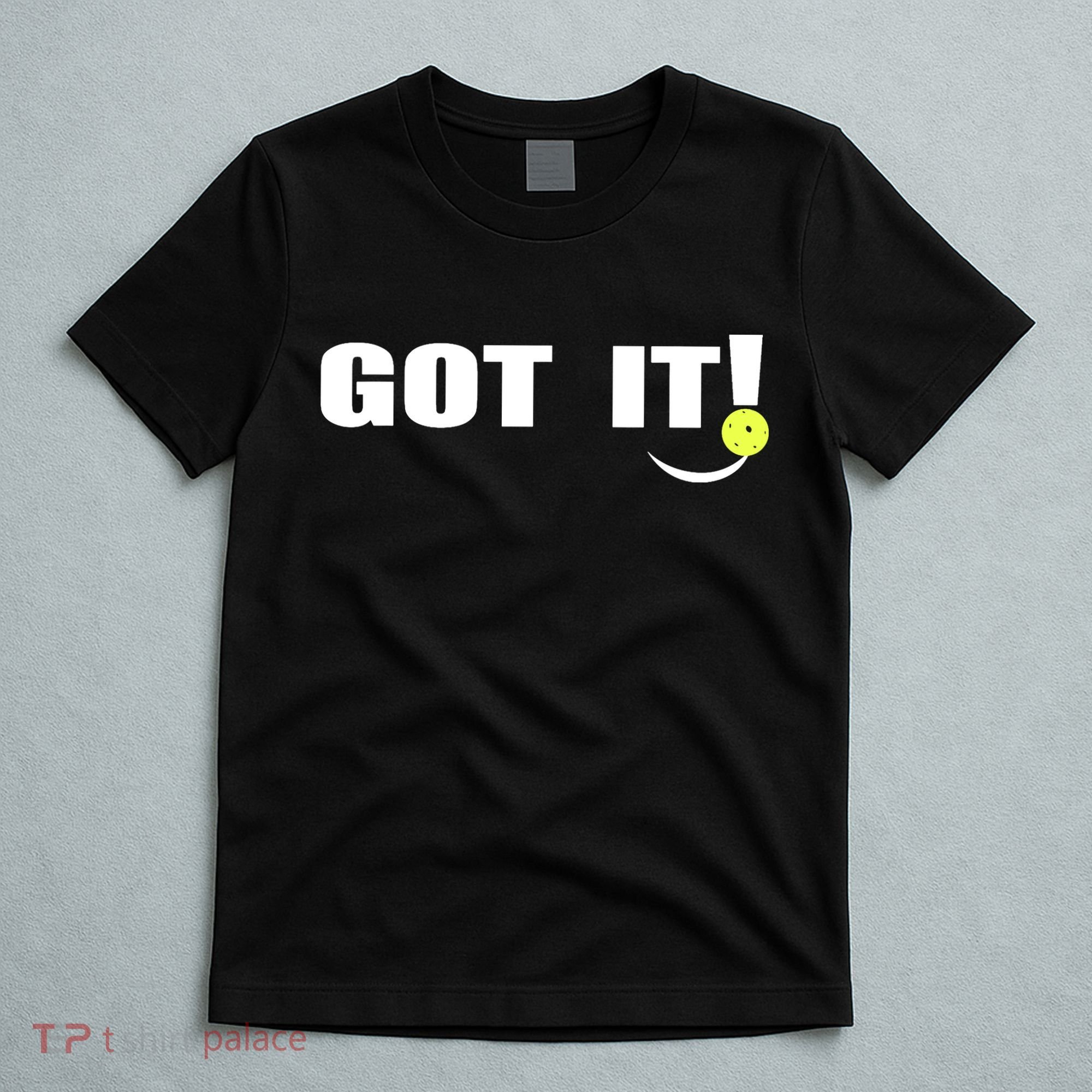 Got It Pickleball Lover Oops Yours Funny T-Shirt