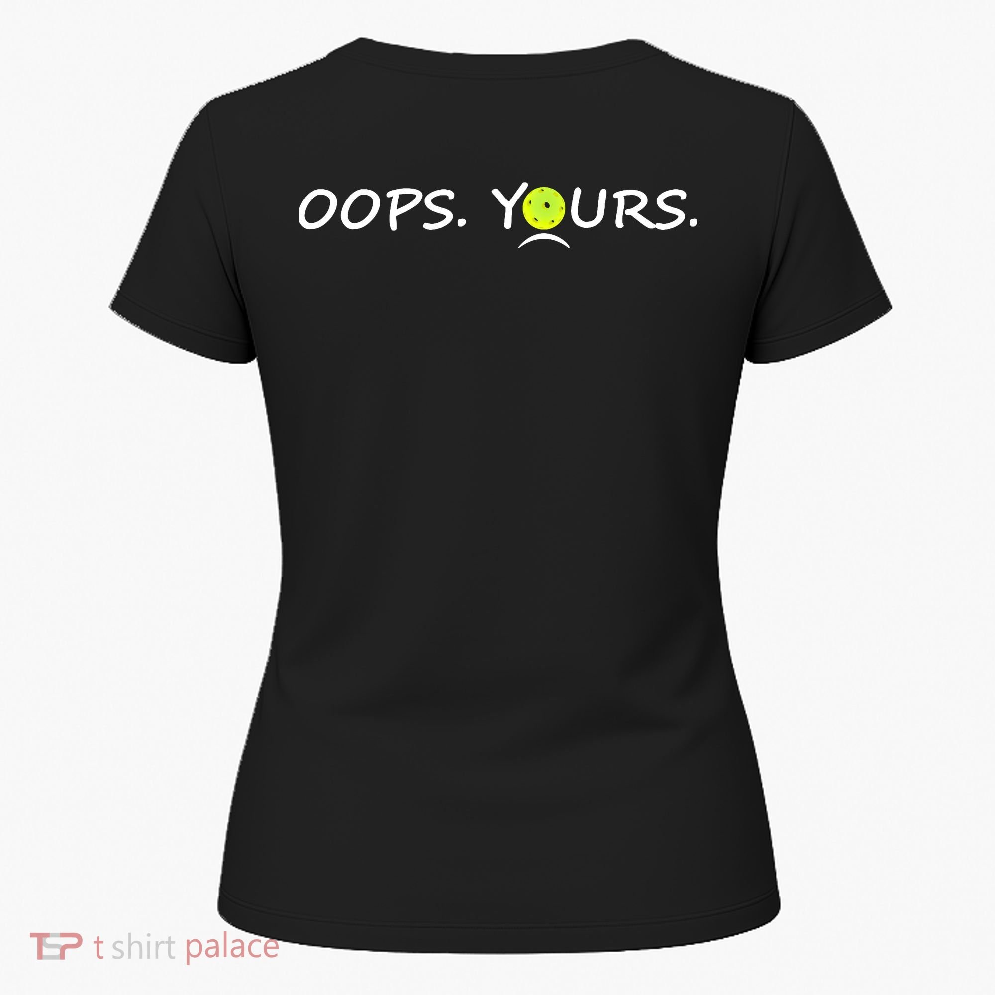 Got It Pickleball Lover Oops Yours Funny Women's T-Shirt