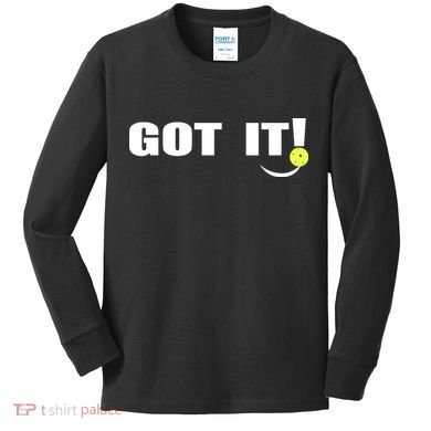 Got It Pickleball Lover Oops Yours Funny Kids Long Sleeve Shirt