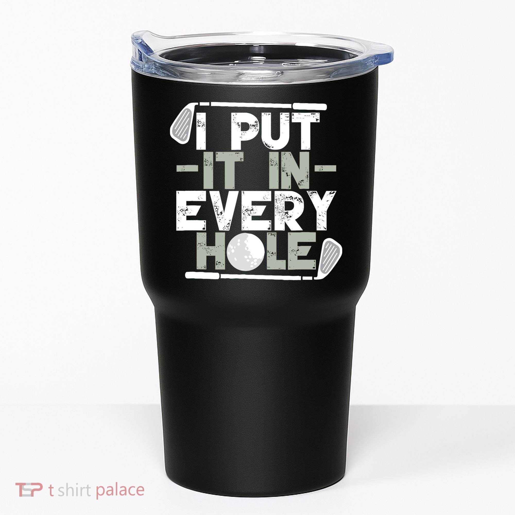 Golf I Put It In Every Hole Tumbler