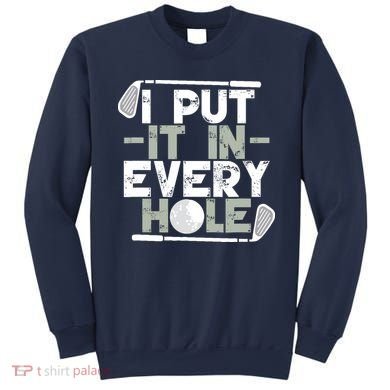 Golf I Put It In Every Hole Sweatshirt