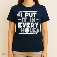 Golf I Put It In Every Hole T-Shirt thumb 4