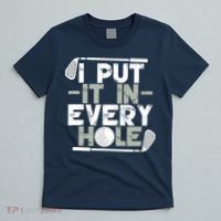 Golf I Put It In Every Hole T-Shirt thumb 5