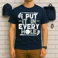 Golf I Put It In Every Hole T-Shirt thumb 6