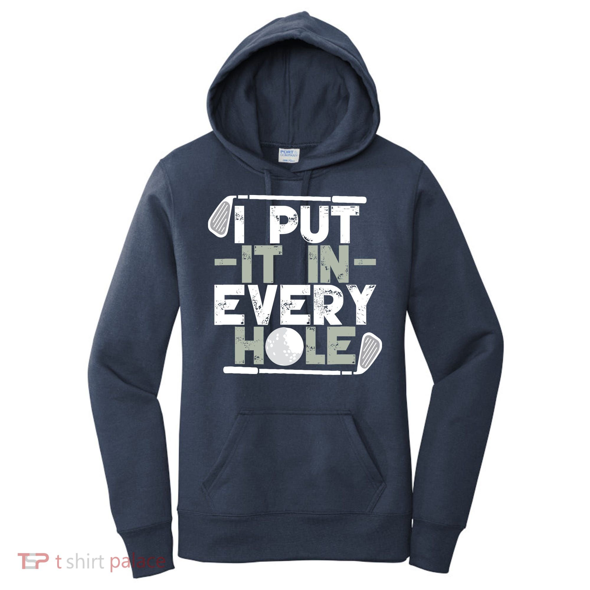 Golf I Put It In Every Hole Women's Hoodie