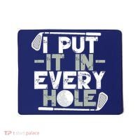 Golf I Put It In Every Hole Mousepad thumb 0