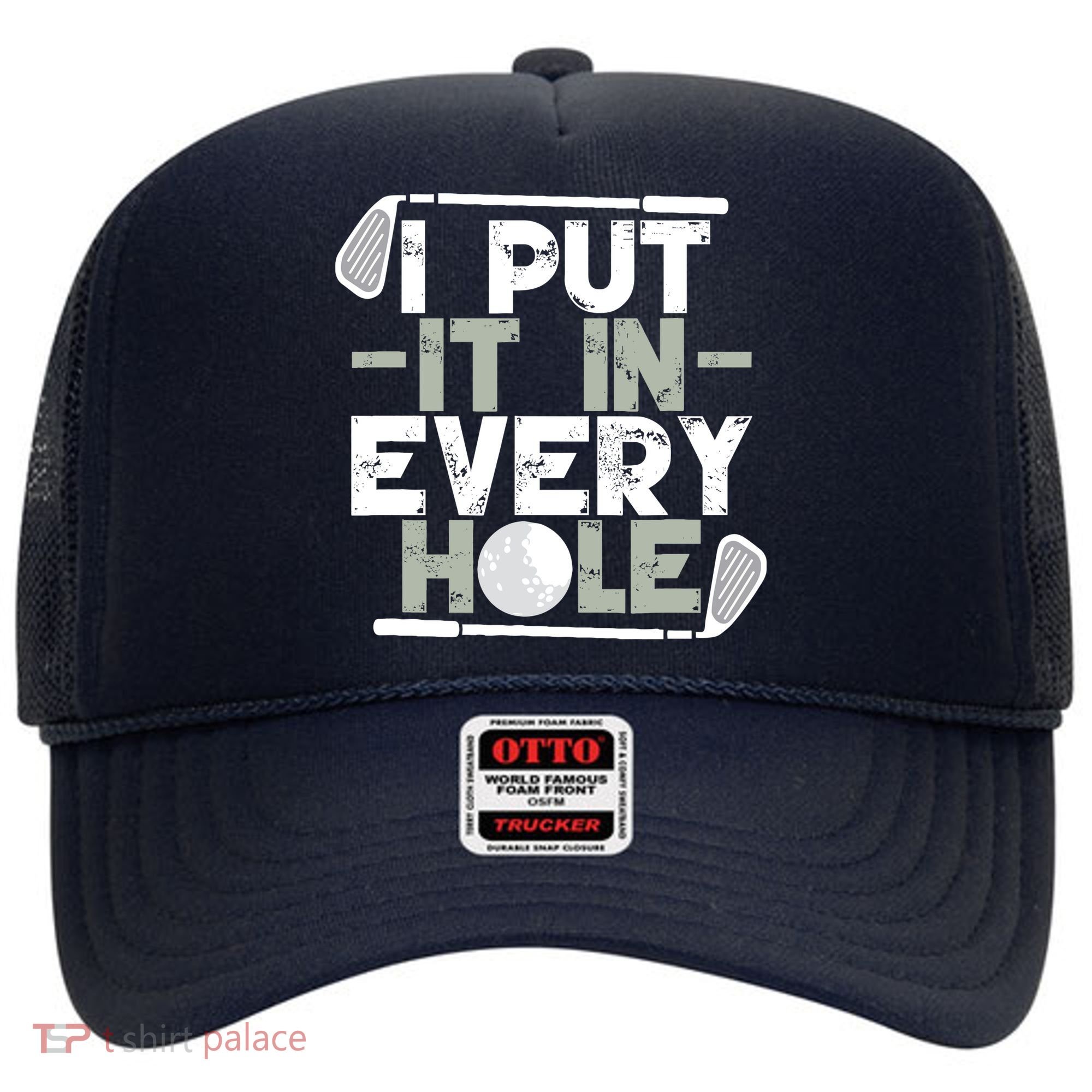 Golf I Put It In Every Hole Hat