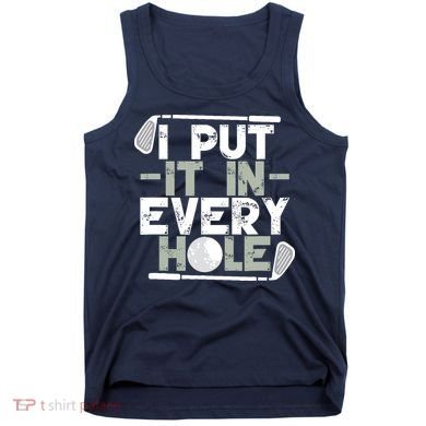 Golf I Put It In Every Hole Tank Top