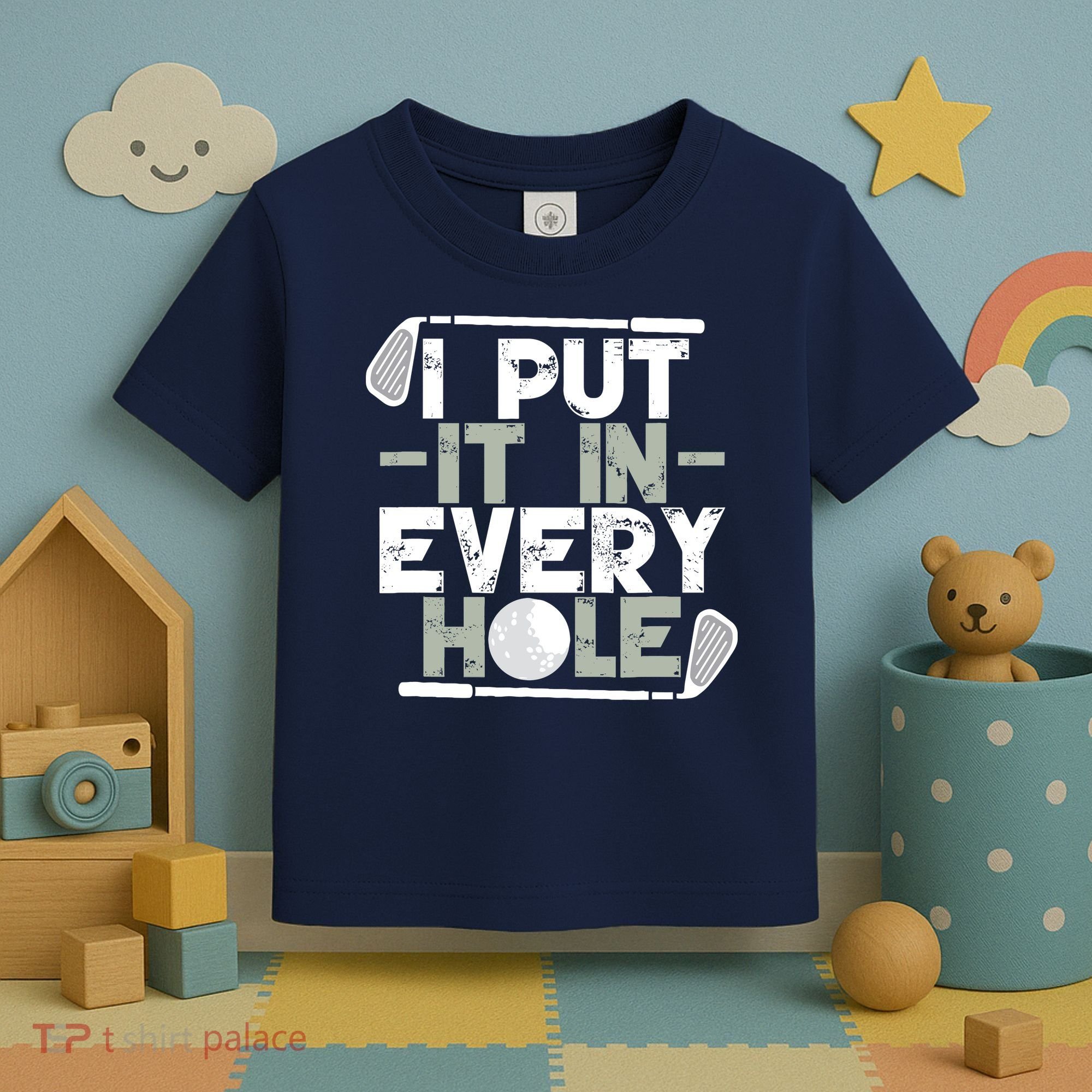 Golf I Put It In Every Hole Toddler T-Shirt