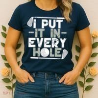 Golf I Put It In Every Hole Women's T-Shirt thumb 2