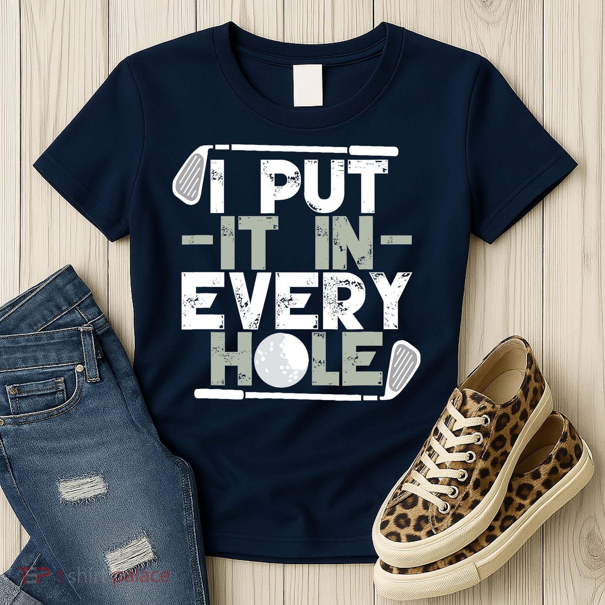 Golf I Put It In Every Hole Women's T-Shirt