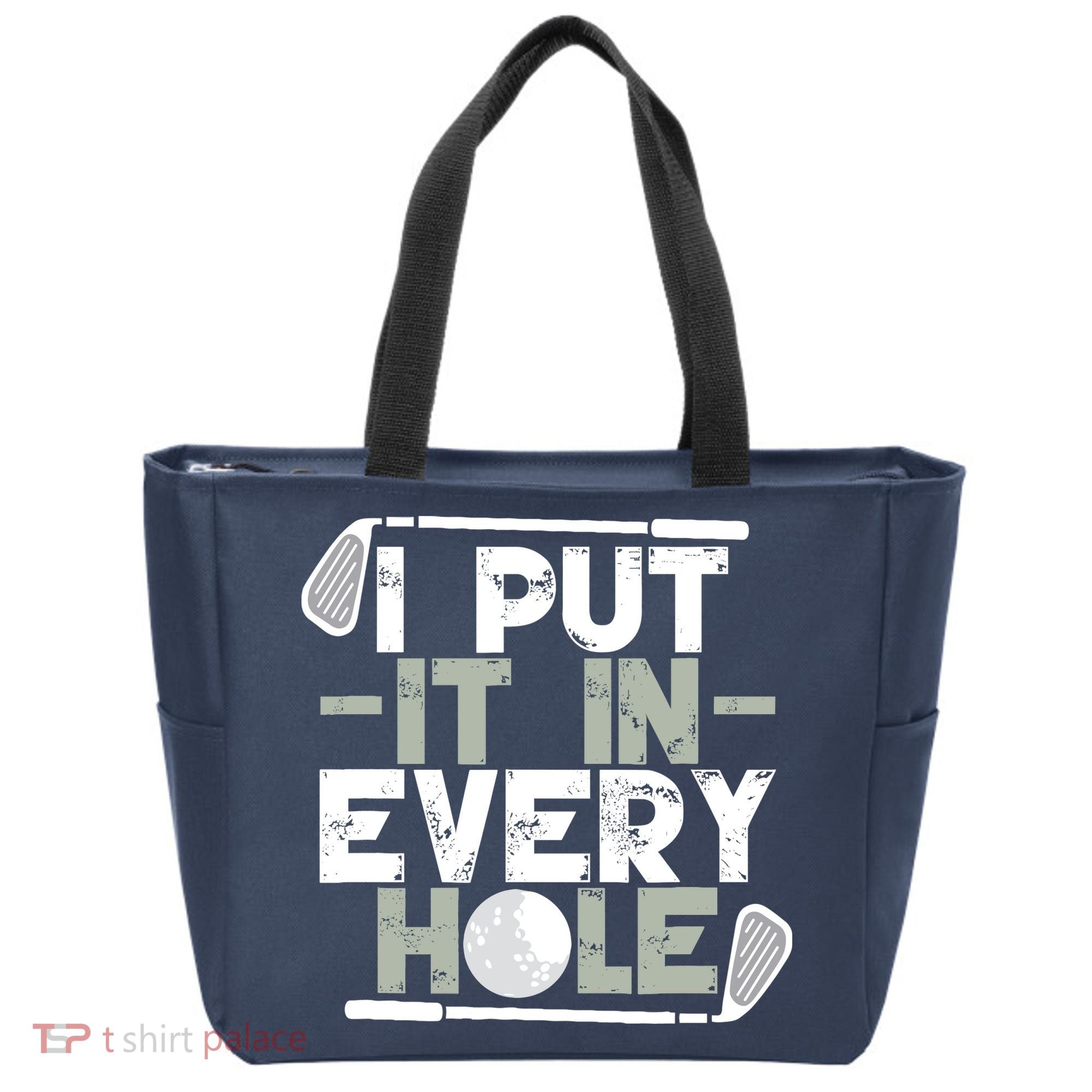 Golf I Put It In Every Hole Tote Bag