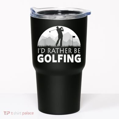 Golf Id Rather Be Golfing Funny Golf Gift Tumbler