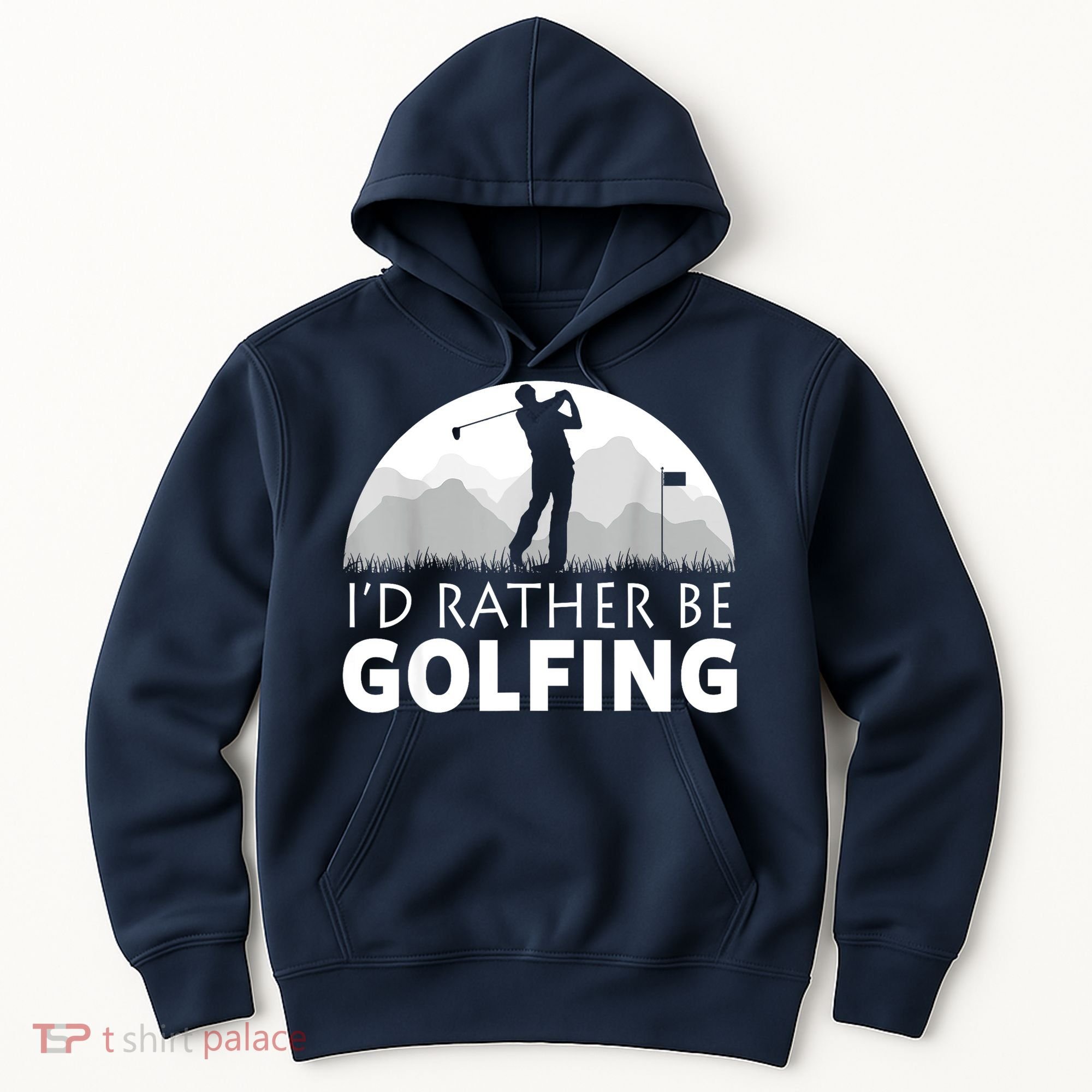 Golf Id Rather Be Golfing Funny Golf Gift Hoodie