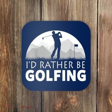 Golf Id Rather Be Golfing Funny Golf Gift Coaster
