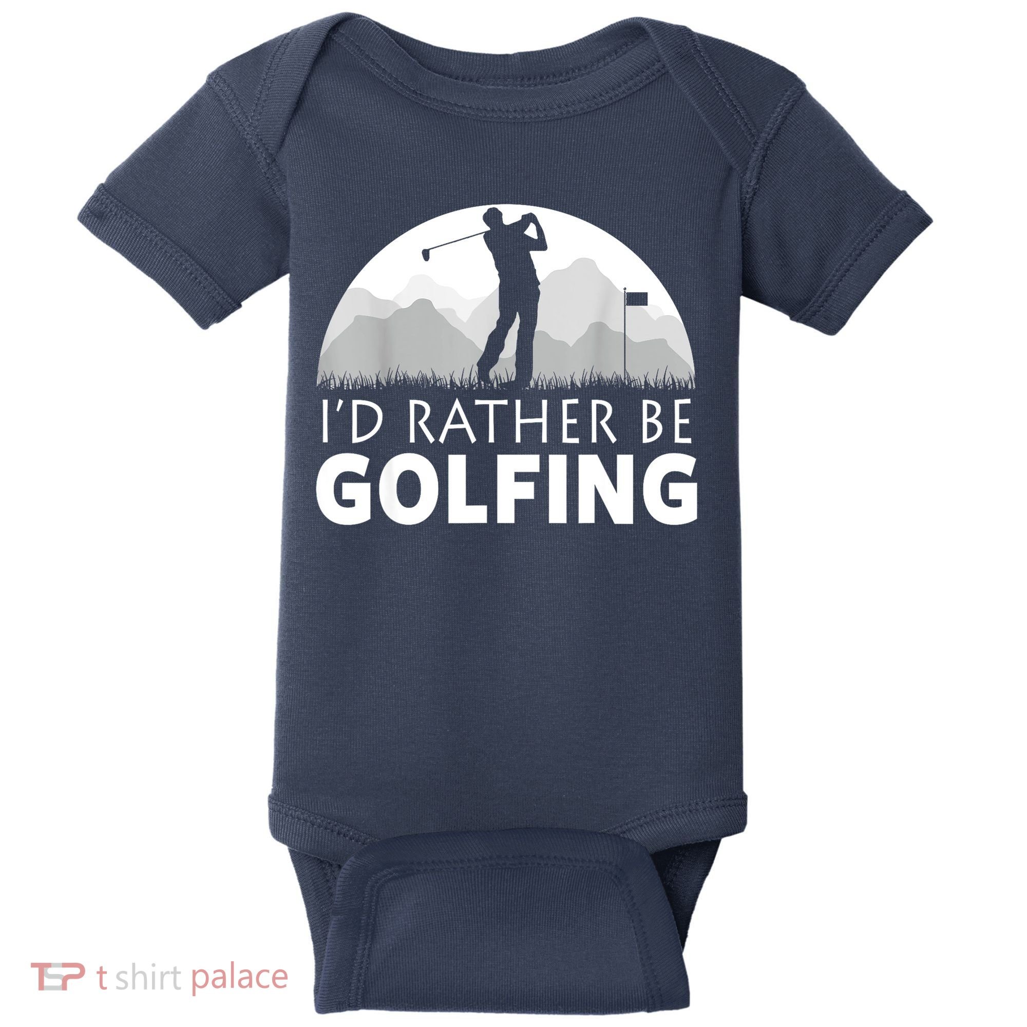 Golf Id Rather Be Golfing Funny Golf Gift Baby Bodysuit