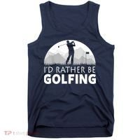 Golf Id Rather Be Golfing Funny Golf Gift Tank Top thumb 0