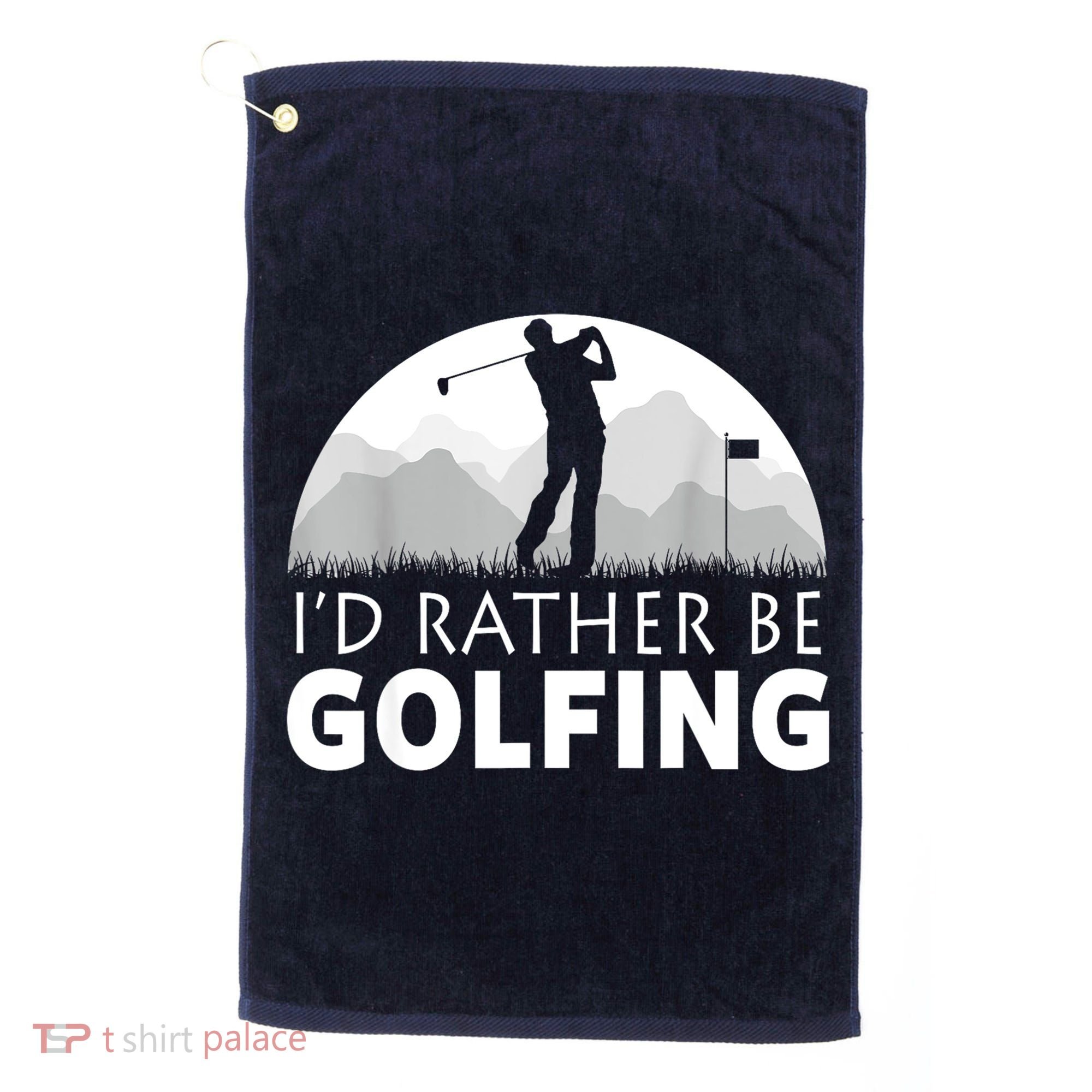 Golf Id Rather Be Golfing Funny Golf Gift Golf Towel