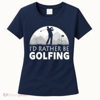 Golf Id Rather Be Golfing Funny Golf Gift Women's T-Shirt thumb 0
