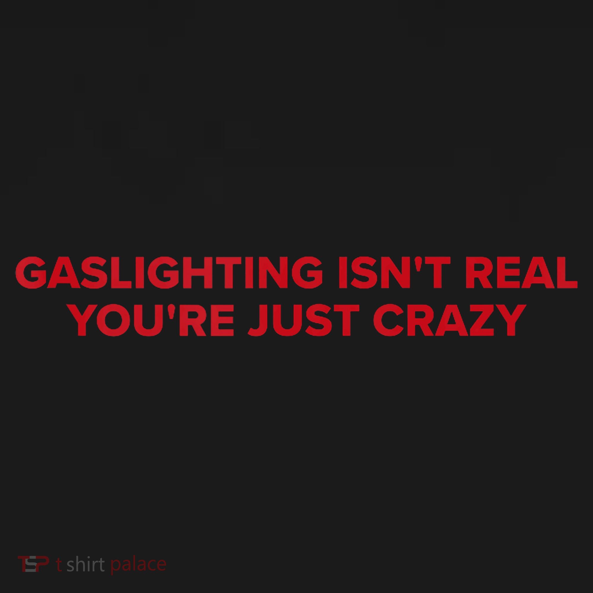 Gaslighting Isn't Real You're Just Crazy  Backpack
