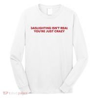 Gaslighting Isn't Real You're Just Crazy  Long Sleeve Shirt thumb 0