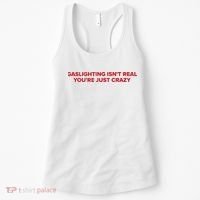 Gaslighting Isn't Real You're Just Crazy  Women's Tank Top thumb 0