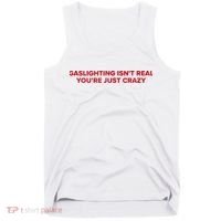 Gaslighting Isn't Real You're Just Crazy  Tank Top thumb 0