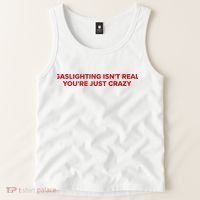 Gaslighting Isn't Real You're Just Crazy  Tank Top thumb 2