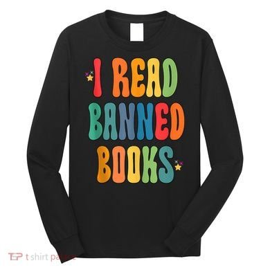 Groovy I Read Banned Books Librarian Reader Bookworm Long Sleeve Shirt