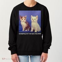 Gaslighting Isnt Real You Crazy B.I.T.C.H Funny Cat Lover Women's Sweatshirt thumb 0