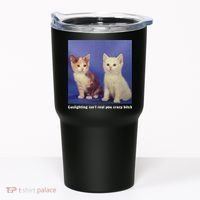 Gaslighting Isnt Real You Crazy B.I.T.C.H Funny Cat Lover Tumbler thumb 0