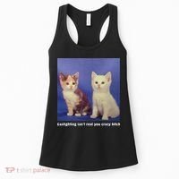 Gaslighting Isnt Real You Crazy B.I.T.C.H Funny Cat Lover Women's Tank Top thumb 0