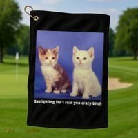 Gaslighting Isnt Real You Crazy B.I.T.C.H Funny Cat Lover Golf Towel thumb 1