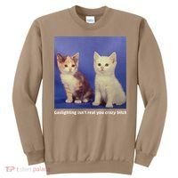 Gaslighting Isnt Real You Crazy B.I.T.C.H Funny Cat Lover Sweatshirt thumb 0
