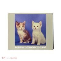 Gaslighting Isnt Real You Crazy B.I.T.C.H Funny Cat Lover Mousepad thumb 0