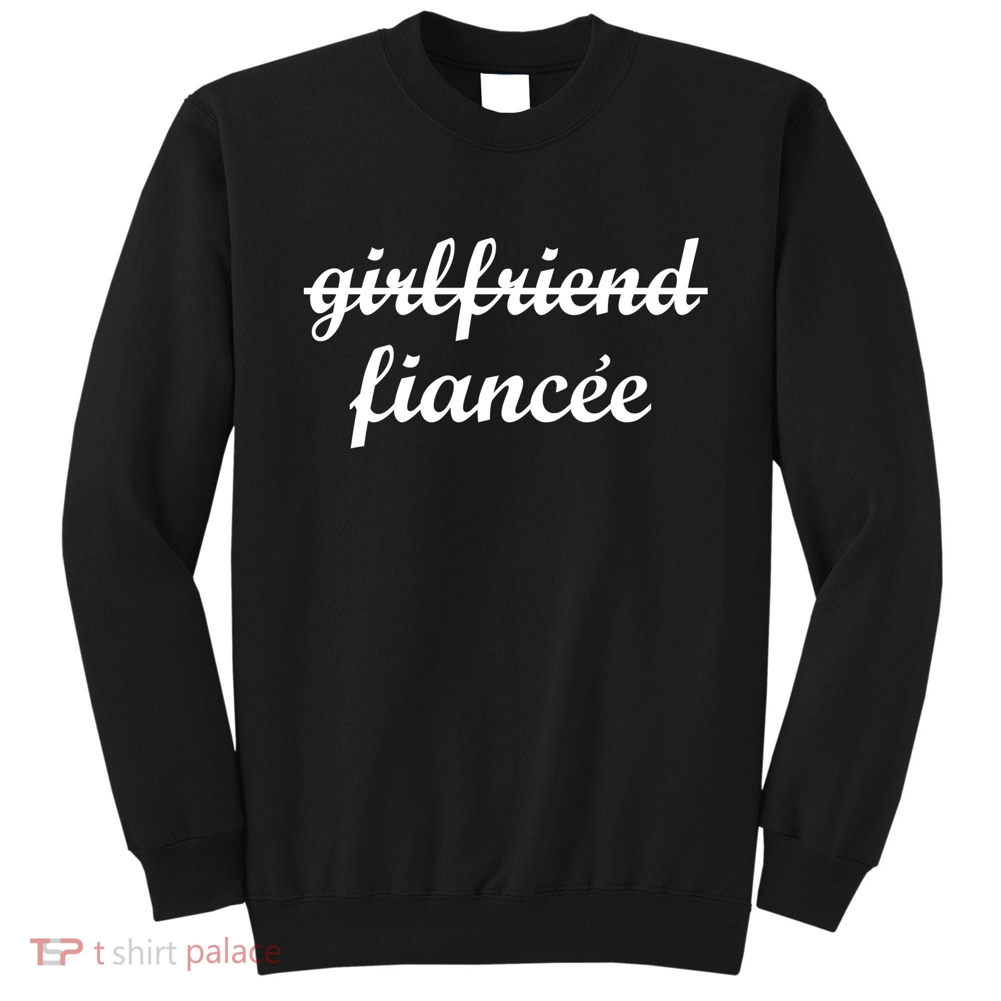 Girlfriend Fiancee Engagement Party Sweatshirt