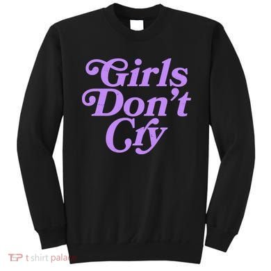 Girls Don't Cry Sweatshirt