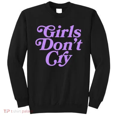 Girls Don't Cry Sweatshirt