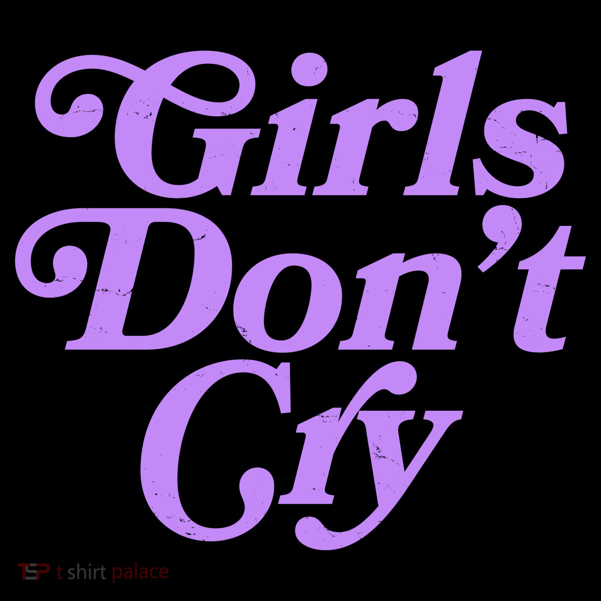 Girls Don't Cry T-Shirt