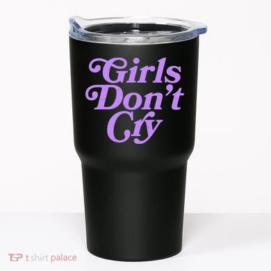 Girls Don't Cry Tumbler