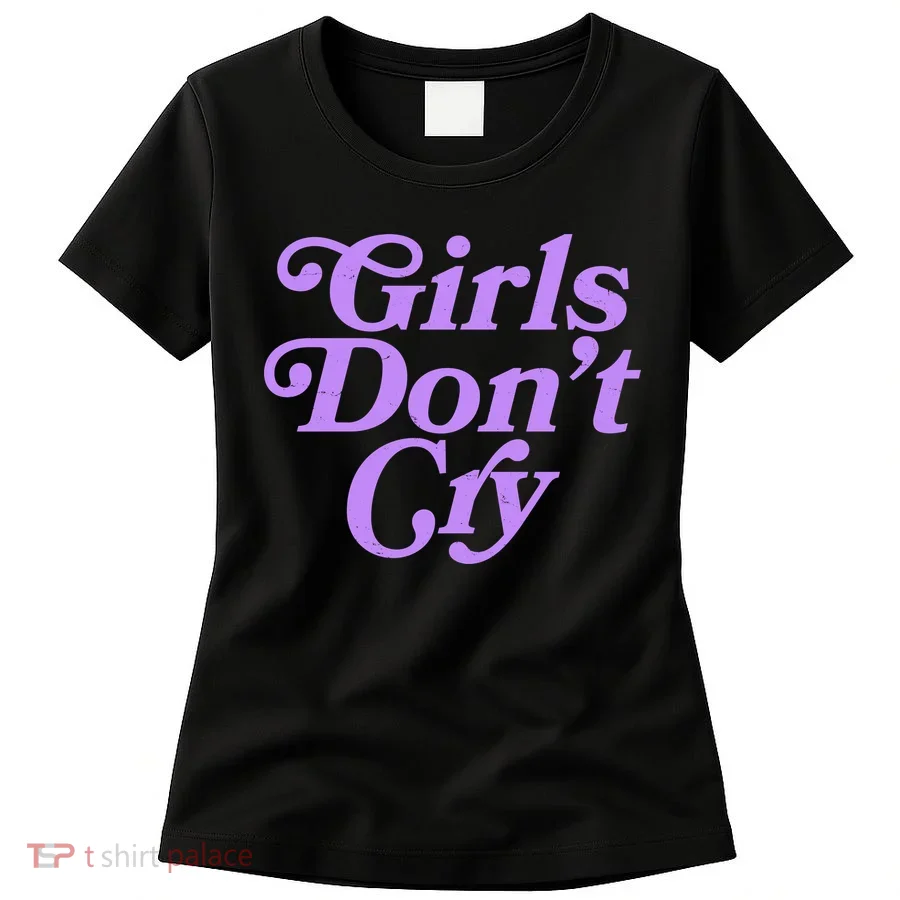 Girls Don't Cry Women's T-Shirt