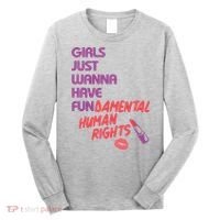Girls Just Wanna Have Fun-damental Human Rights Long Sleeve Shirt thumb 0