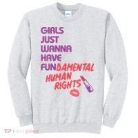 Girls Just Wanna Have Fun-damental Human Rights Sweatshirt thumb 0